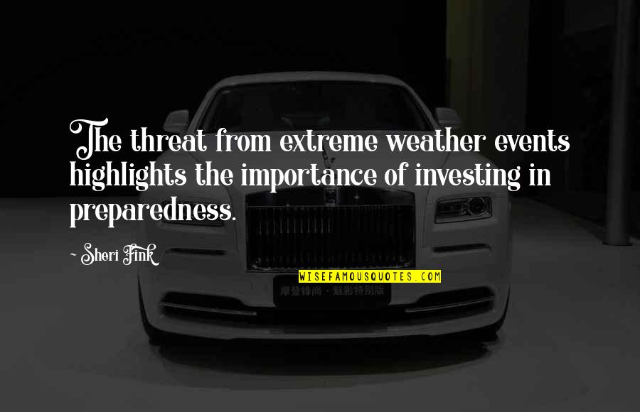 Sheri Quotes By Sheri Fink: The threat from extreme weather events highlights the Sheri Quotes By Sheri Fink: The threat from extreme weather events highlights the