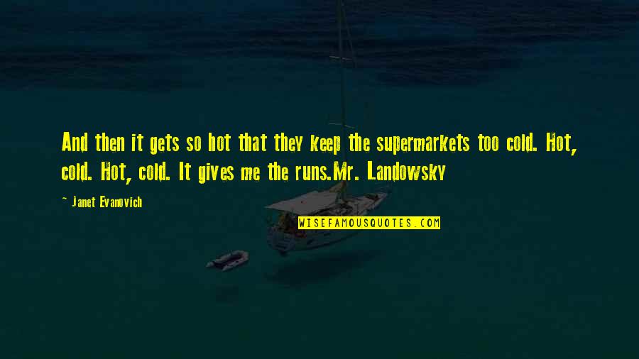 Sherice Brown Quotes By Janet Evanovich: And then it gets so hot that they