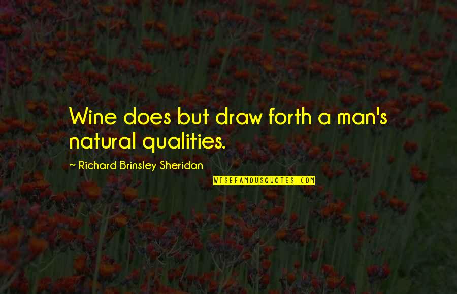 Sheridan's Quotes By Richard Brinsley Sheridan: Wine does but draw forth a man's natural