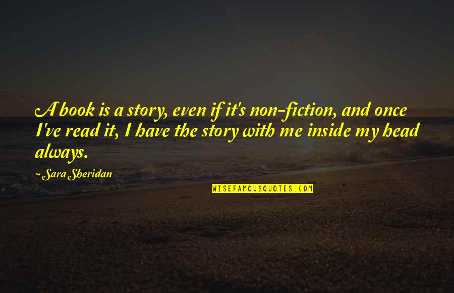 Sheridan's Quotes By Sara Sheridan: A book is a story, even if it's