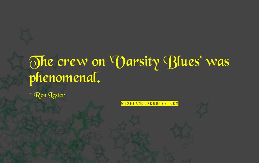 Sherien Quotes By Ron Lester: The crew on 'Varsity Blues' was phenomenal. Sherien Quotes By Ron Lester: The crew on 'Varsity Blues' was phenomenal.
