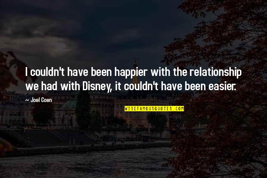 Sheriff Brackett Quotes By Joel Coen: I couldn't have been happier with the relationship Sheriff Brackett Quotes By Joel Coen: I couldn't have been happier with the relationship