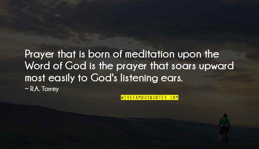 Sheriff Chris Mannix Quotes By R.A. Torrey: Prayer that is born of meditation upon the Sheriff Chris Mannix Quotes By R.A. Torrey: Prayer that is born of meditation upon the
