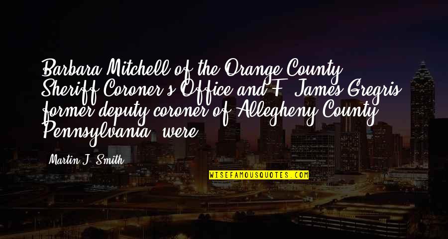 Sheriff Deputy Quotes By Martin J. Smith: Barbara Mitchell of the Orange County Sheriff-Coroner's Office