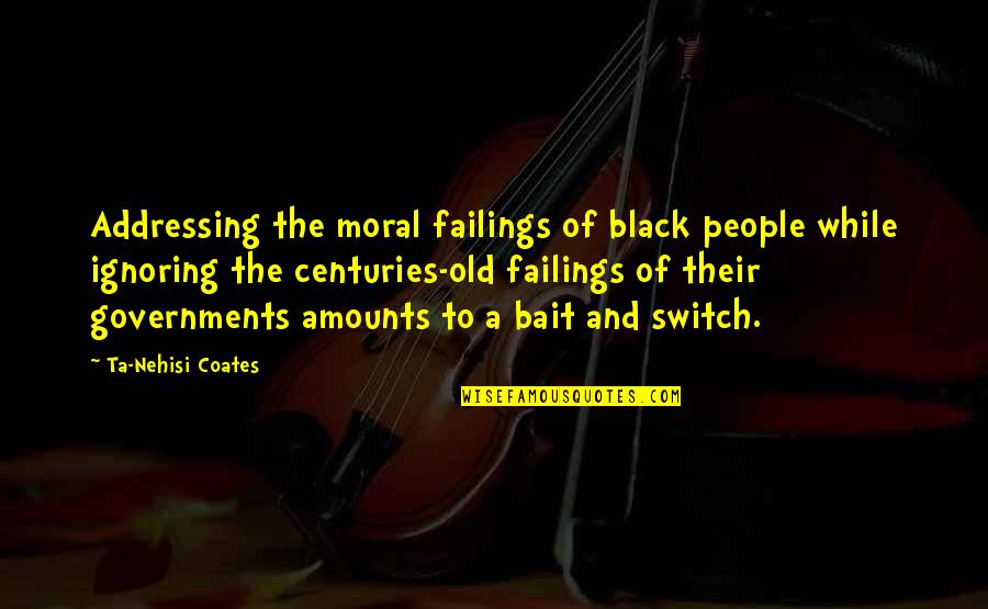 Sheriff Will Teasle Quotes By Ta-Nehisi Coates: Addressing the moral failings of black people while