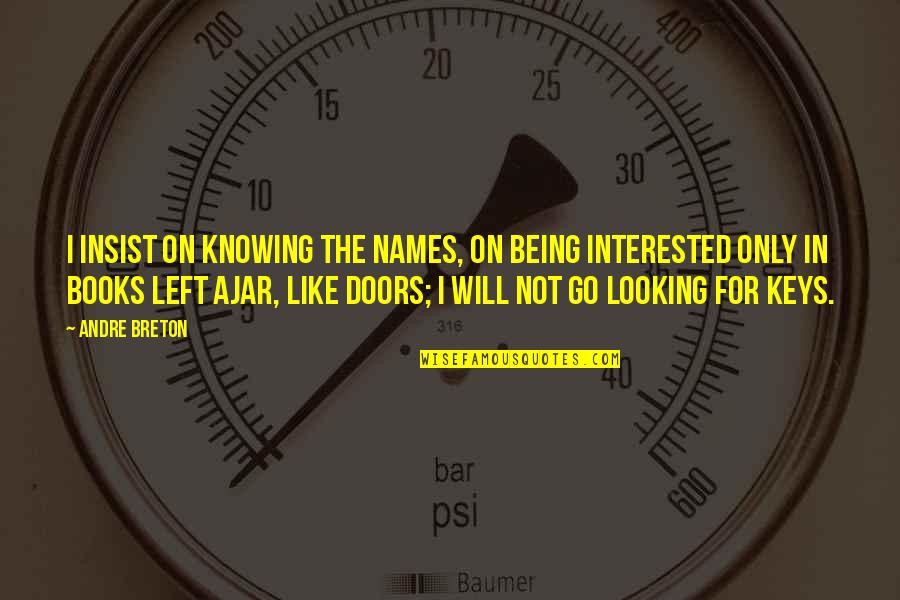 Sheriffs Youth Quotes By Andre Breton: I insist on knowing the names, on being