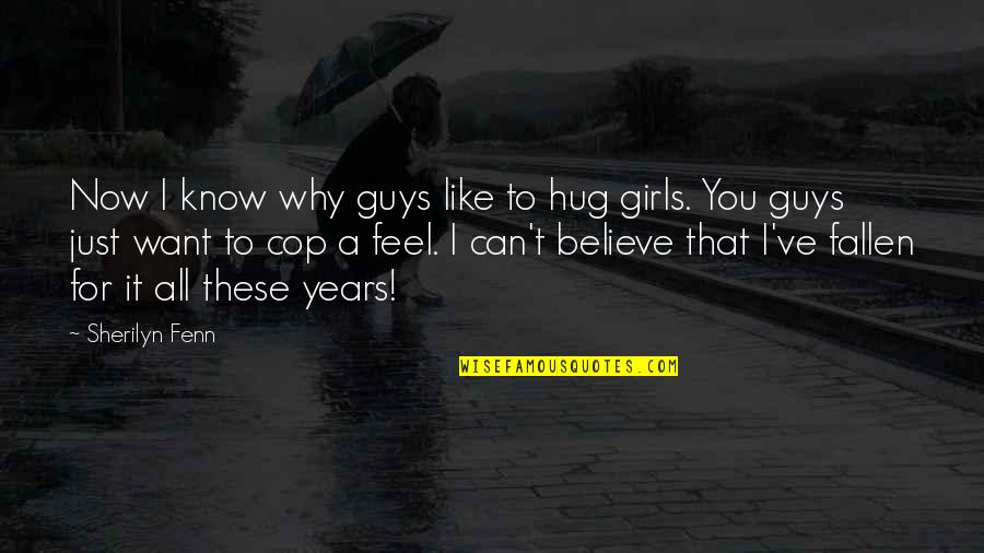 Sherilyn Fenn Quotes By Sherilyn Fenn: Now I know why guys like to hug