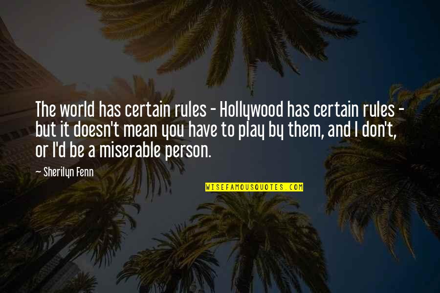 Sherilyn Fenn Quotes By Sherilyn Fenn: The world has certain rules - Hollywood has