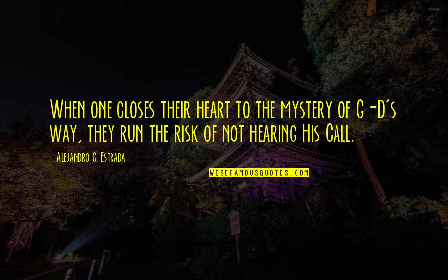 Sheringham Quotes By Alejandro C. Estrada: When one closes their heart to the mystery