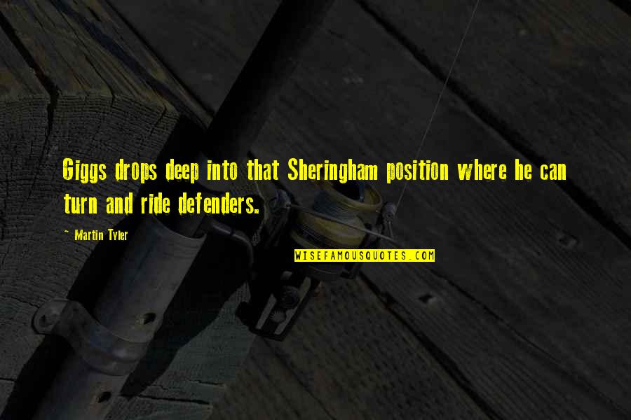 Sheringham Quotes By Martin Tyler: Giggs drops deep into that Sheringham position where