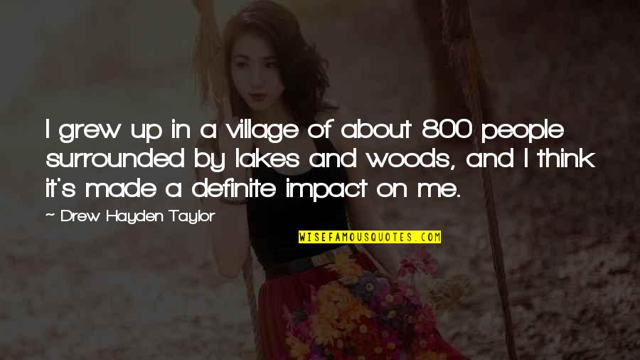 Sherington Place Quotes By Drew Hayden Taylor: I grew up in a village of about