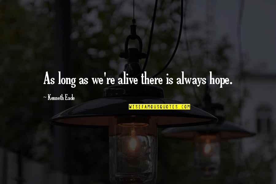 Sherise Johnson Quotes By Kenneth Eade: As long as we're alive there is always