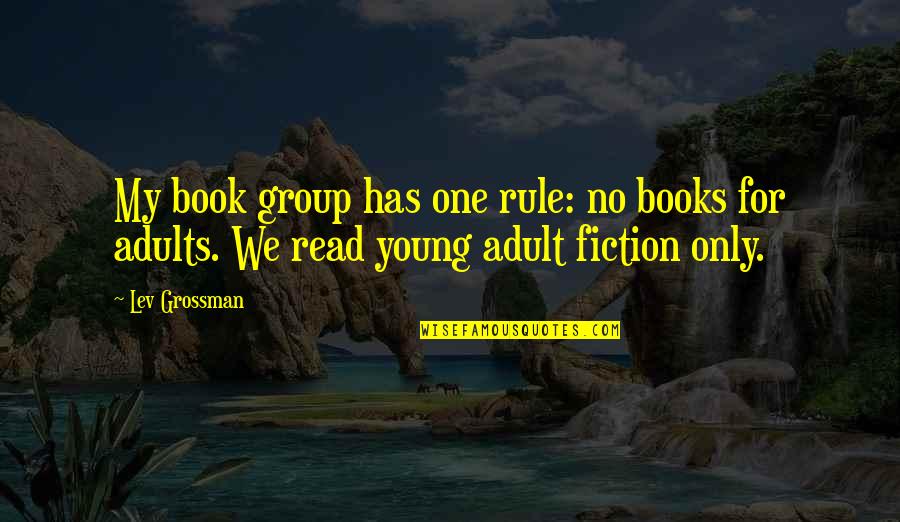 Sherko Haji Quotes By Lev Grossman: My book group has one rule: no books