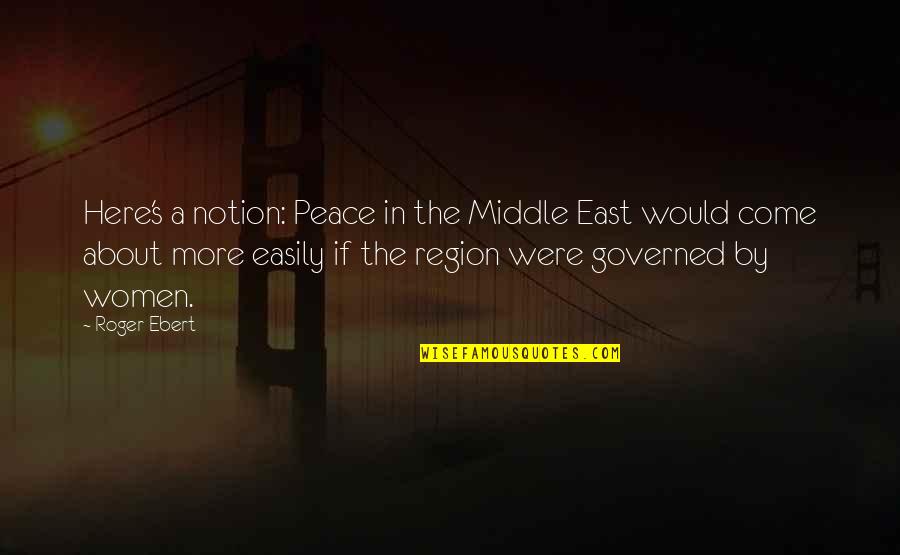 Sherlock And Irene Quotes By Roger Ebert: Here's a notion: Peace in the Middle East