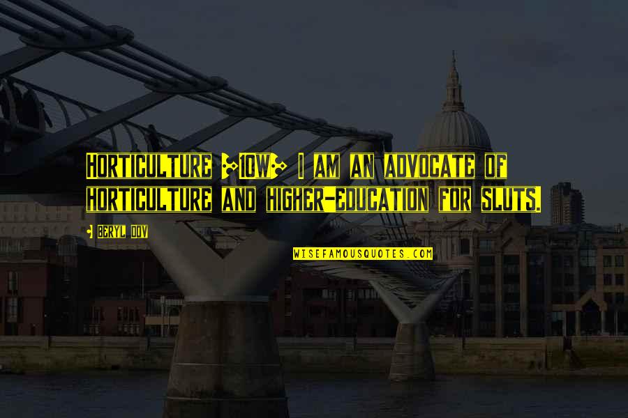 Sherlockian Societies Quotes By Beryl Dov: Horticulture ]10w] I am an advocate of horticulture