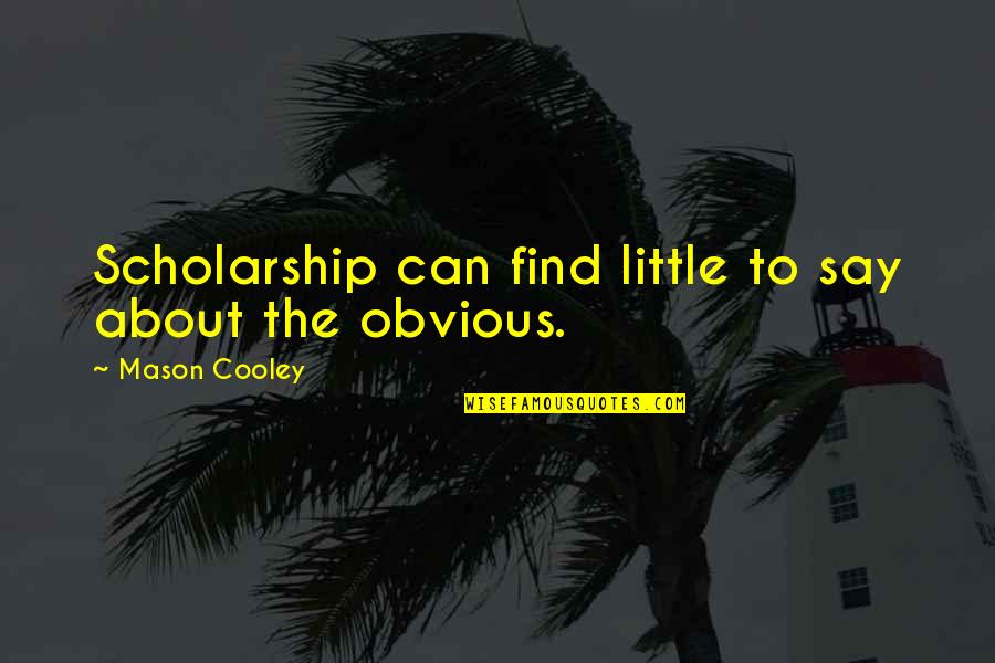 Sherlocks Lady Quotes By Mason Cooley: Scholarship can find little to say about the Sherlocks Lady Quotes By Mason Cooley: Scholarship can find little to say about the
