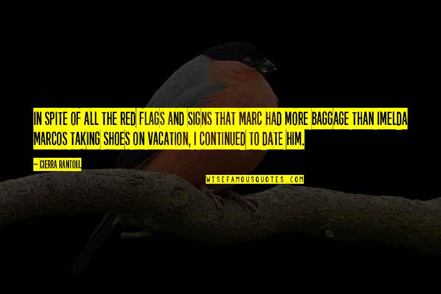 Sherman Alexie Quotes Quotes By Cierra Rantoul: In spite of all the red flags and Sherman Alexie Quotes Quotes By Cierra Rantoul: In spite of all the red flags and