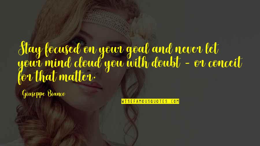Sherman Alexie Quotes Quotes By Giuseppe Bianco: Stay focused on your goal and never let Sherman Alexie Quotes Quotes By Giuseppe Bianco: Stay focused on your goal and never let