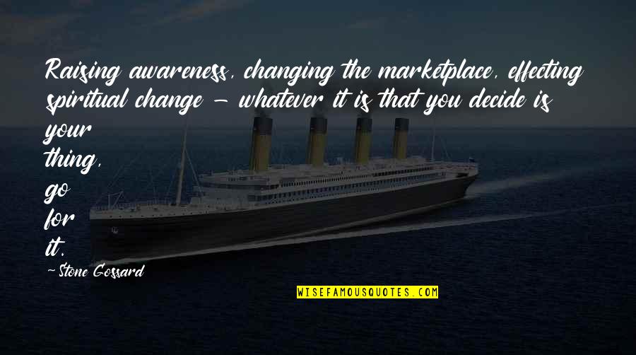 Sherman Alexie Quotes Quotes By Stone Gossard: Raising awareness, changing the marketplace, effecting spiritual change Sherman Alexie Quotes Quotes By Stone Gossard: Raising awareness, changing the marketplace, effecting spiritual change