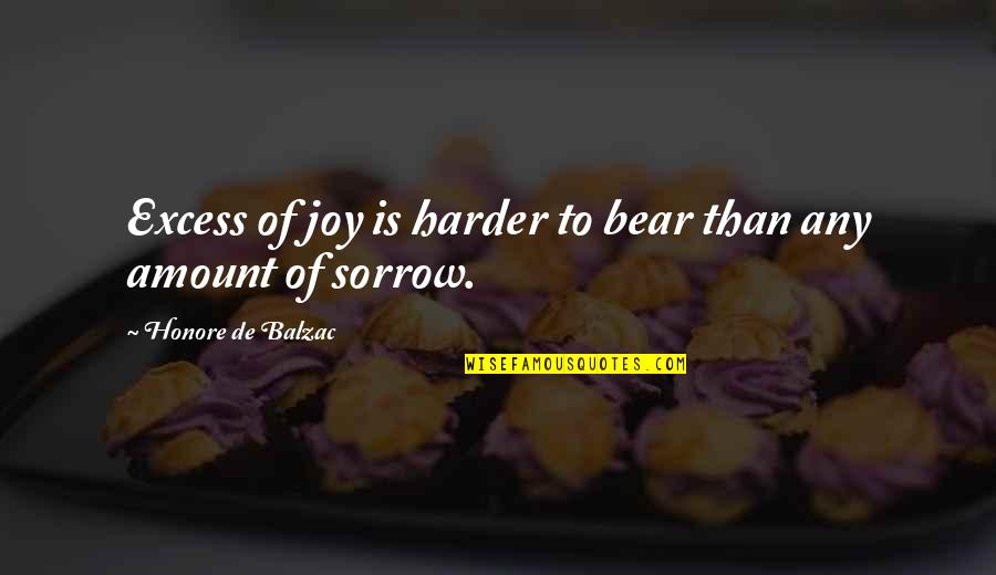 Shermanstravel Quotes By Honore De Balzac: Excess of joy is harder to bear than Shermanstravel Quotes By Honore De Balzac: Excess of joy is harder to bear than