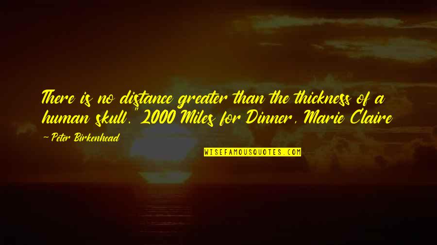 Shermeen Ali Quotes By Peter Birkenhead: There is no distance greater than the thickness
