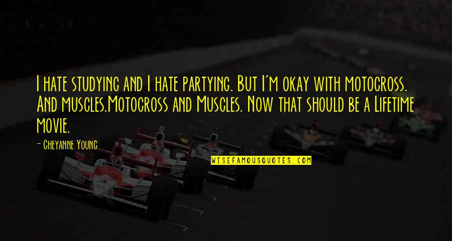 Shermeen Greenmun Quotes By Cheyanne Young: I hate studying and I hate partying. But Shermeen Greenmun Quotes By Cheyanne Young: I hate studying and I hate partying. But