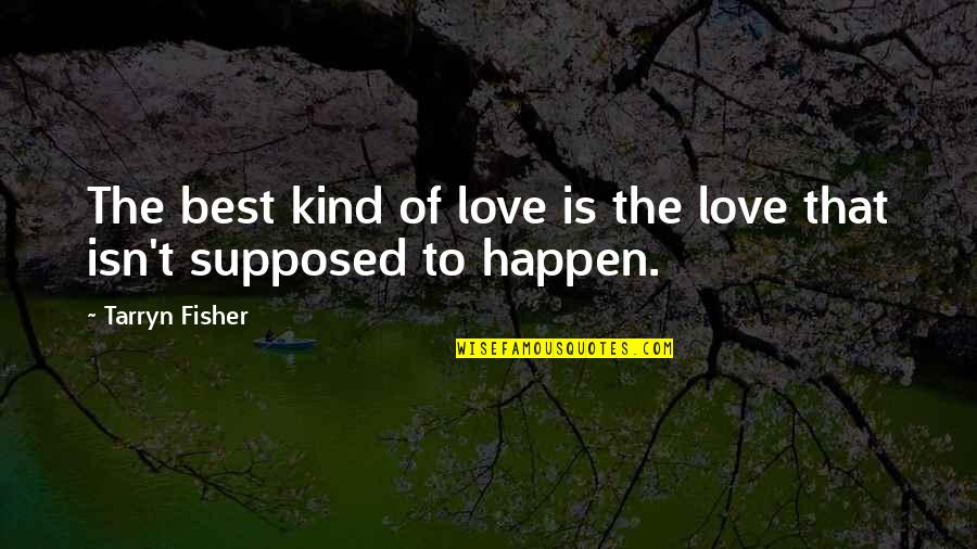 Shermy Freeman Quotes By Tarryn Fisher: The best kind of love is the love