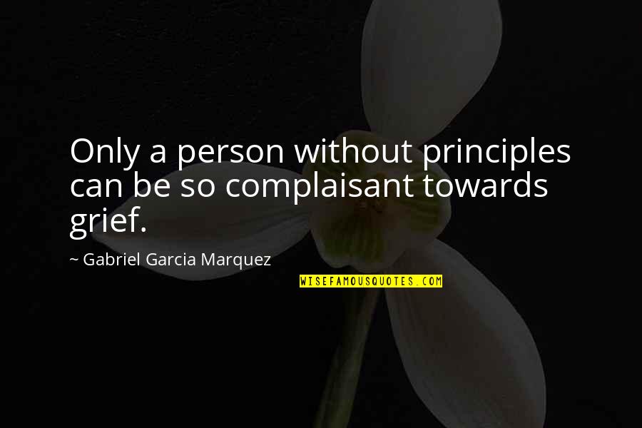 Shernita Williams Quotes By Gabriel Garcia Marquez: Only a person without principles can be so