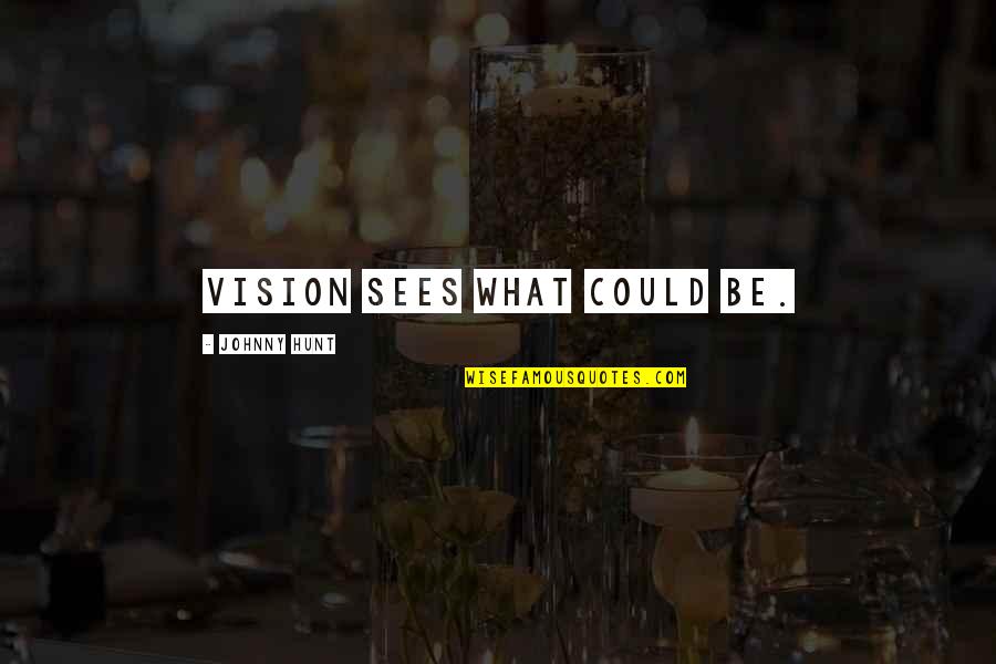 Shero Shayari Love Quotes By Johnny Hunt: Vision sees what could be.