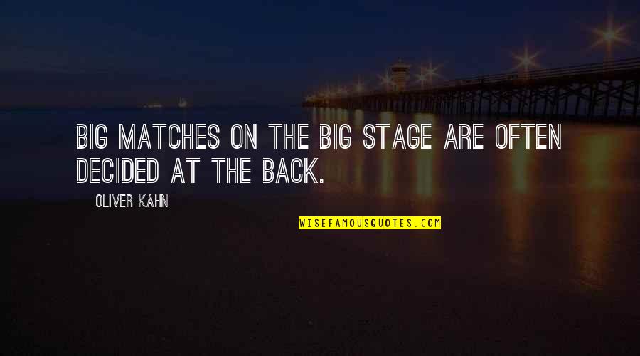 Sherrell Westbury Quotes By Oliver Kahn: Big matches on the big stage are often