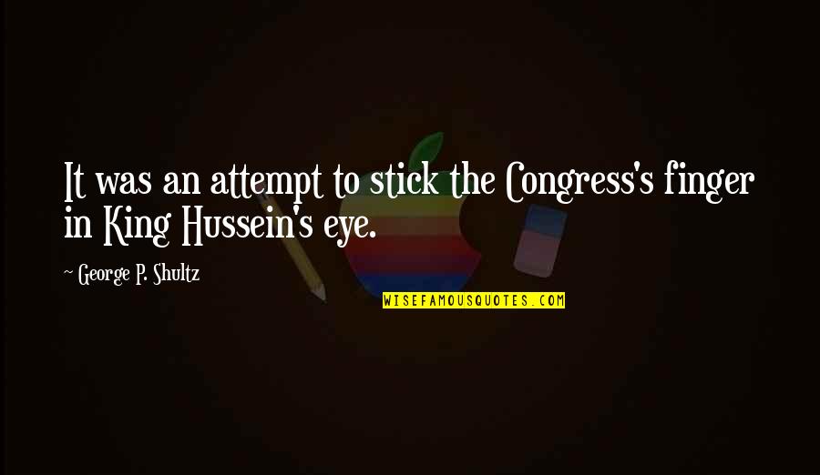 Sherri Bevan Quotes By George P. Shultz: It was an attempt to stick the Congress's Sherri Bevan Quotes By George P. Shultz: It was an attempt to stick the Congress's