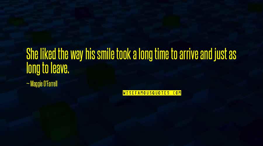 Sherri Bevan Quotes By Maggie O'Farrell: She liked the way his smile took a