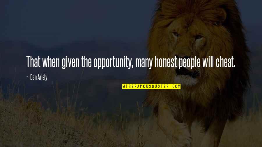 Sherri Bishop Quotes By Dan Ariely: That when given the opportunity, many honest people