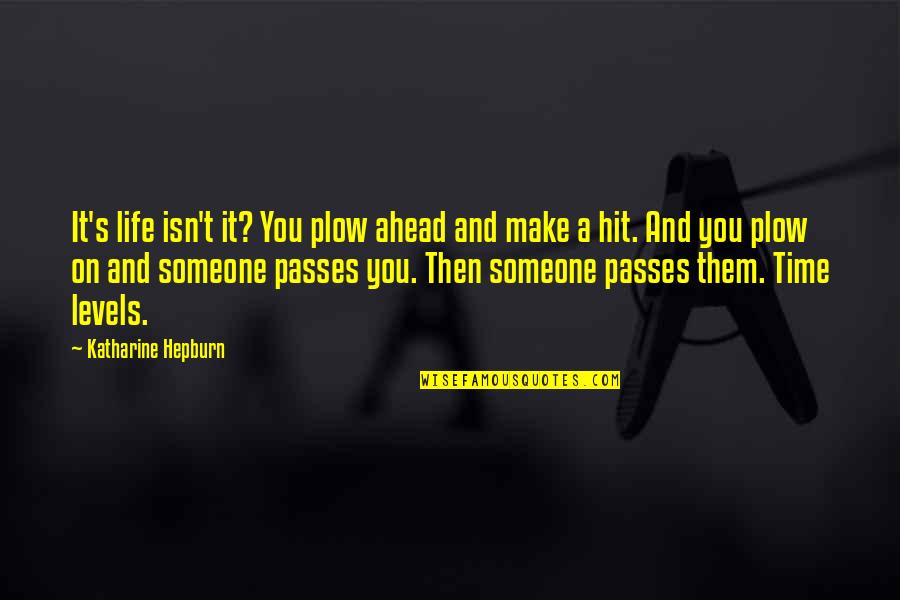 Sherri Valance Quotes By Katharine Hepburn: It's life isn't it? You plow ahead and Sherri Valance Quotes By Katharine Hepburn: It's life isn't it? You plow ahead and