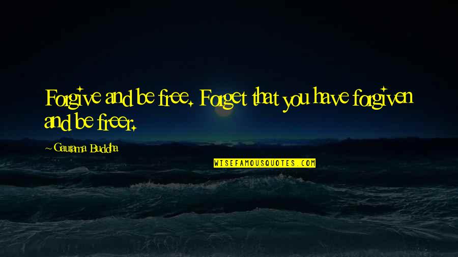 Sherrias Chicken Quotes By Gautama Buddha: Forgive and be free. Forget that you have