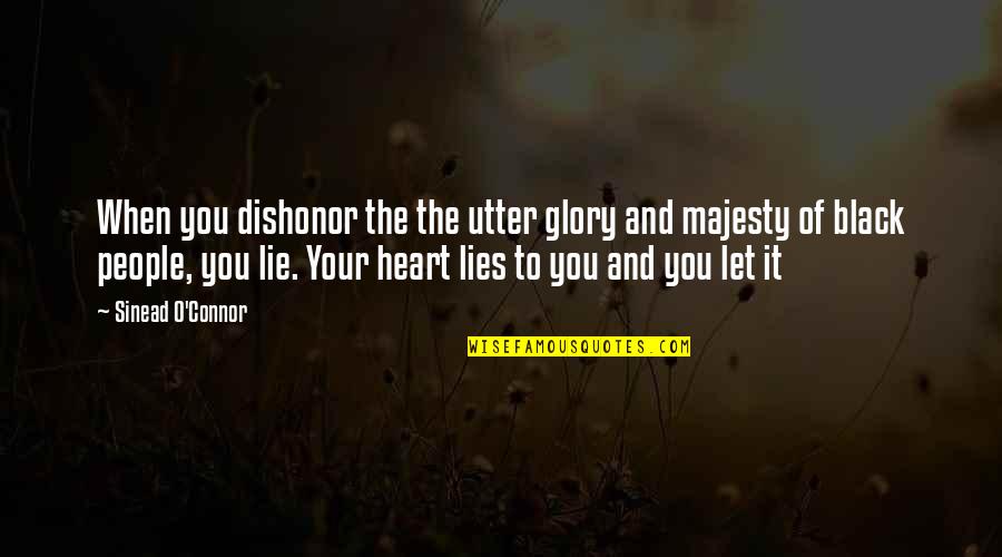 Sherrie Hewson Quotes By Sinead O'Connor: When you dishonor the the utter glory and Sherrie Hewson Quotes By Sinead O'Connor: When you dishonor the the utter glory and