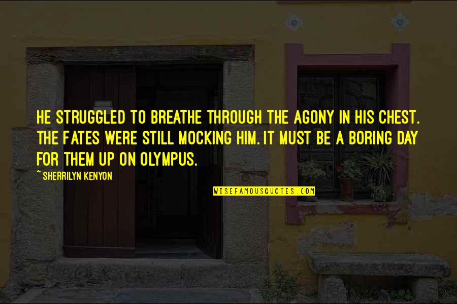 Sherrilyn Kenyon Quotes By Sherrilyn Kenyon: He struggled to breathe through the agony in