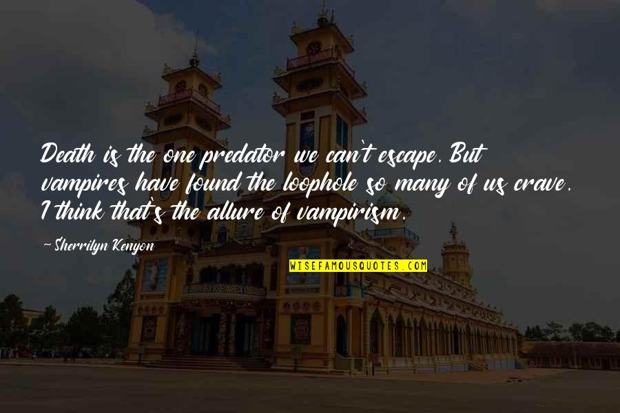 Sherrilyn Kenyon Quotes By Sherrilyn Kenyon: Death is the one predator we can't escape.