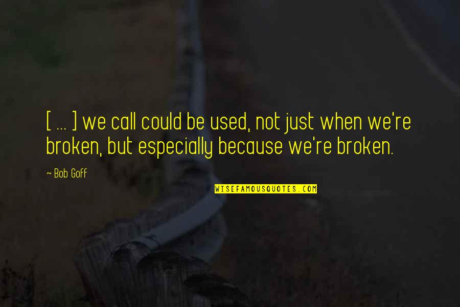 Sherrington Quotes By Bob Goff: [ ... ] we call could be used,