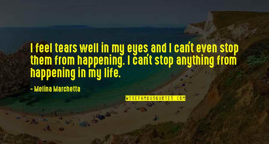 Sherris 51436 Quotes By Melina Marchetta: I feel tears well in my eyes and Sherris 51436 Quotes By Melina Marchetta: I feel tears well in my eyes and