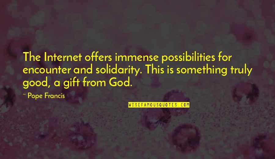 Sherris Bathing Quotes By Pope Francis: The Internet offers immense possibilities for encounter and Sherris Bathing Quotes By Pope Francis: The Internet offers immense possibilities for encounter and
