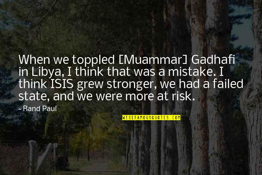 Sherris Bathing Quotes By Rand Paul: When we toppled [Muammar] Gadhafi in Libya, I