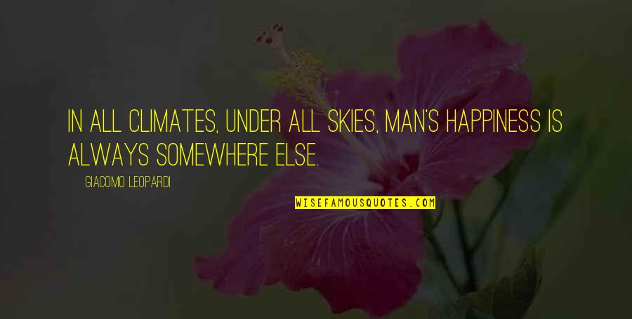 Sherrise Smith Quotes By Giacomo Leopardi: In all climates, under all skies, man's happiness Sherrise Smith Quotes By Giacomo Leopardi: In all climates, under all skies, man's happiness