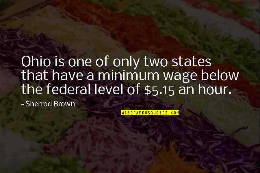 Sherrod Quotes By Sherrod Brown: Ohio is one of only two states that