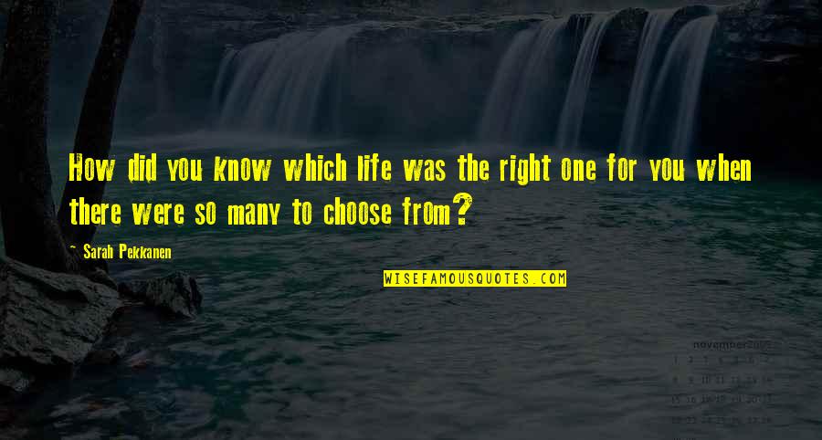 Sherron Wilkerson Quotes By Sarah Pekkanen: How did you know which life was the Sherron Wilkerson Quotes By Sarah Pekkanen: How did you know which life was the