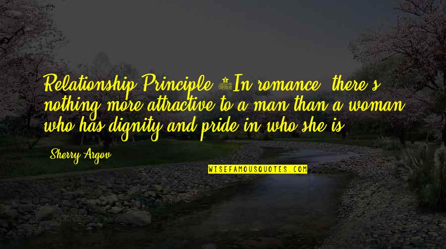 Sherry Argov Quotes By Sherry Argov: Relationship Principle 1In romance, there's nothing more attractive