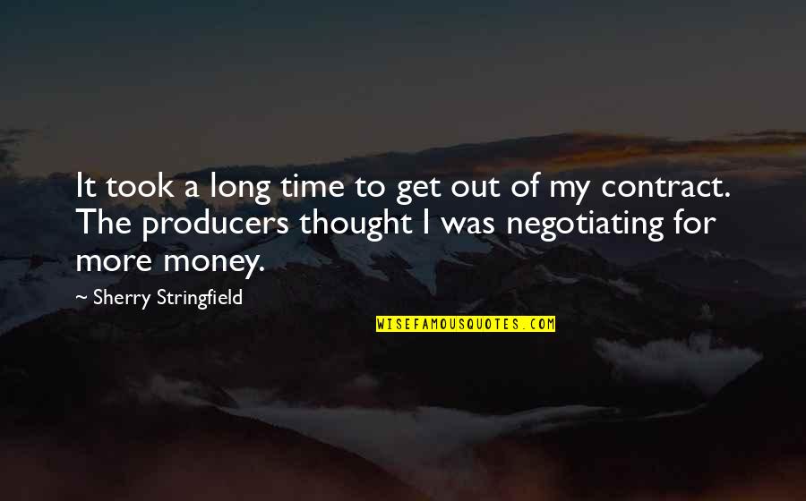 Sherry Stringfield Quotes By Sherry Stringfield: It took a long time to get out