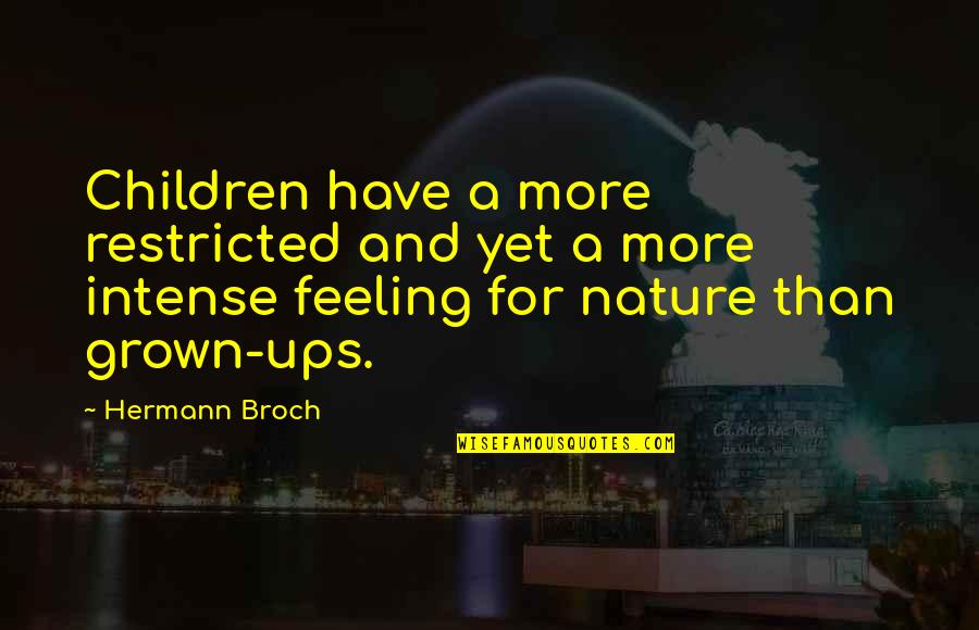 Sherry Turkle Alone Together Quotes By Hermann Broch: Children have a more restricted and yet a