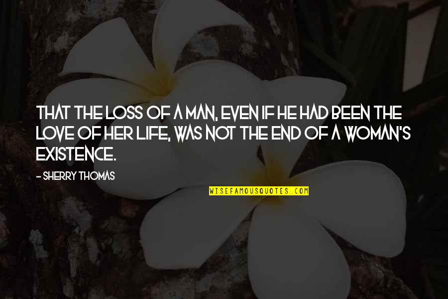 Sherry's Quotes By Sherry Thomas: That the loss of a man, even if
