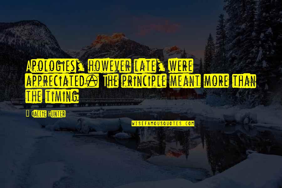 Sherven Park Quotes By Callie Hunter: Apologies, however late, were appreciated. The principle meant